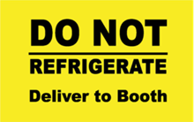 Yellow label with black text reading "DO NOT REFRIGERATE" Deliver to Booth